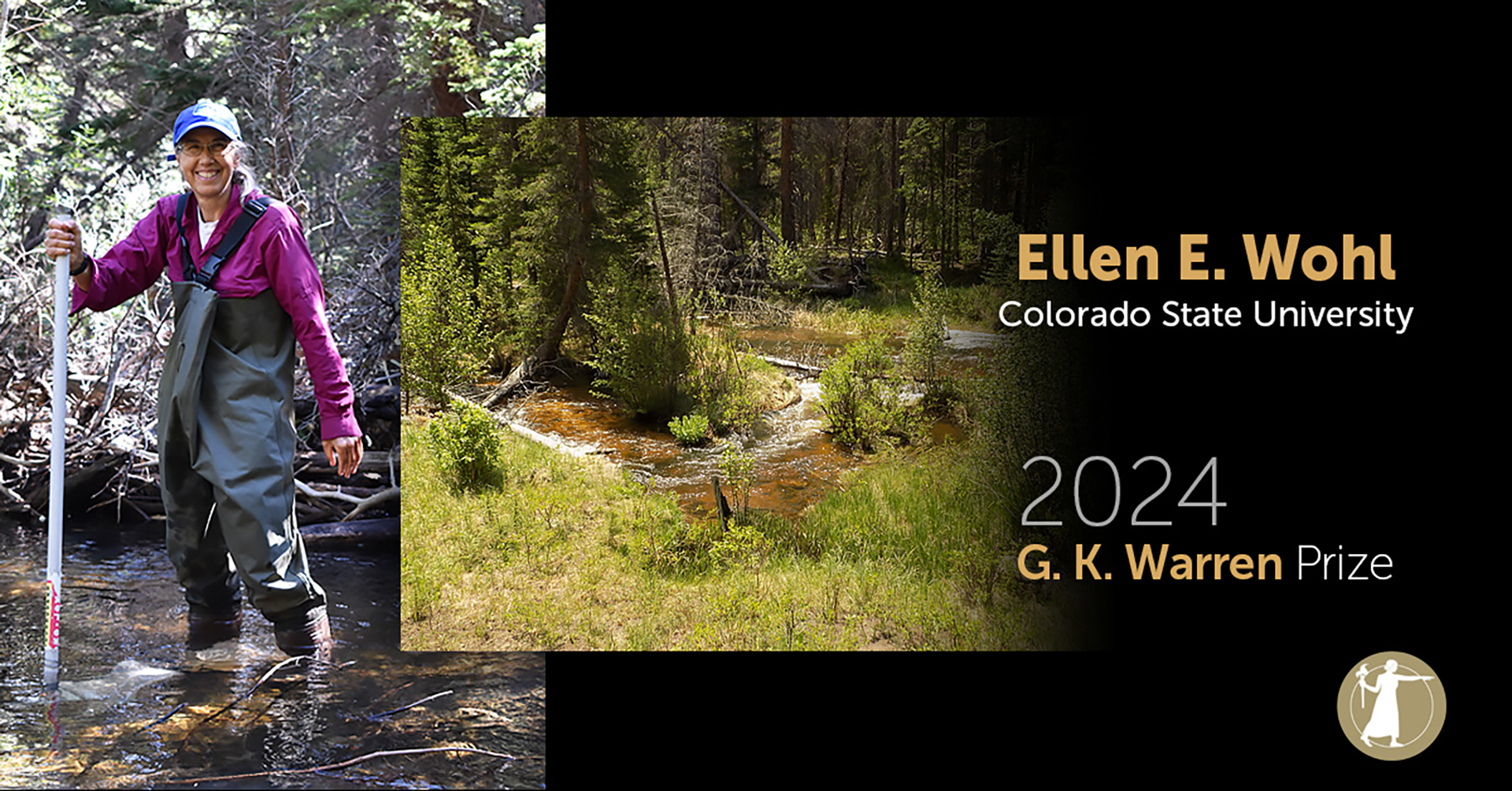 Collage including a photo of Ellen Wohl in waders, measuring a stream, a photo of a mountain stream, and the words Ellen E. Wohl, Colorado State University, 2024 G.K. Warren Prize, with the National Academy of Sciences logo in the lower right corner.